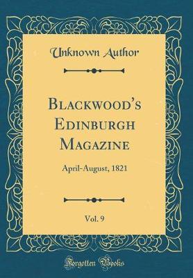 Blackwood's Edinburgh Magazine, Vol. 9 by Unknown Author image
