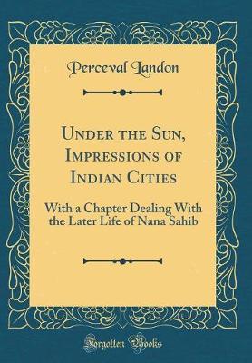 Under the Sun, Impressions of Indian Cities by Perceval Landon image