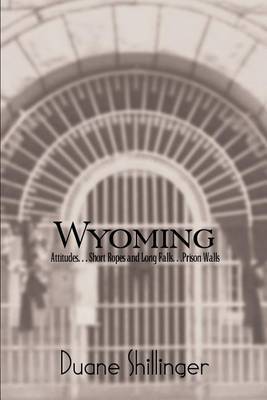 Wyoming: Attitudes. . . Short Ropes and Long Falls. . .Prison Walls image