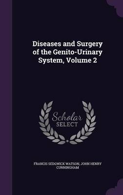 Diseases and Surgery of the Genito-Urinary System, Volume 2 by Francis Sedgwick Watson image