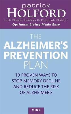 The Alzheimer's Prevention Plan: 10 Proven Ways to Stop Memory Decline and Reduce the Risk of Alzheimer's by Patrick Holford