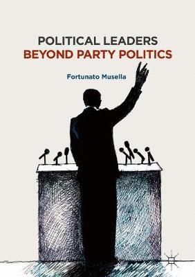 Political Leaders Beyond Party Politics by Fortunato Musella image