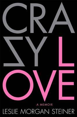 Crazy Love by Leslie Morgan Steiner image