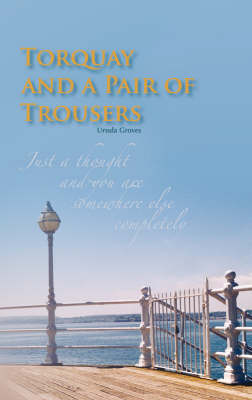 Torquay and a Pair of Trousers on Paperback by Ursula Groves