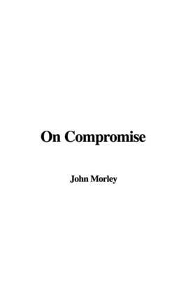 On Compromise by John Morley image
