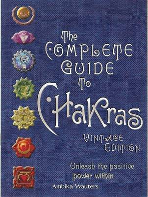 The Complete Guide to Chakras by Ambika Wauters image