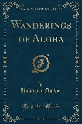 Wanderings of Aloha (Classic Reprint) by Unknown Author image