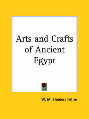 Arts and Crafts of Ancient Egypt (1910) by Sir William Matthew Flinders Petrie image