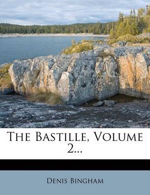 The Bastille, Volume 2... by Denis Bingham image