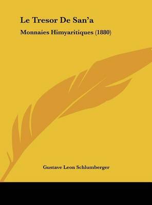 Le Tresor de San'a: Monnaies Himyaritiques (1880) by Gustave Leon Schlumberger image
