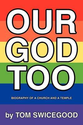 Our God Too: Biography of a Church and a Temple by Tom Swicegood image