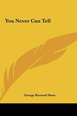 You Never Can Tell on Hardback by George Bernard Shaw