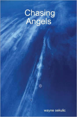 Chasing Angels by wayne sekulic image