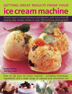 Getting Great Results from Your Ice Cream Machine by Joanna Farrow image
