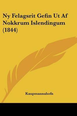 Ny Felagsrit Gefin Ut Af Nokkrum Islendingum (1844) by Kaupmannahofn image
