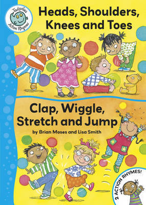 Tadpoles Action Rhymes: Head, Shoulders, Knees and Toes / Clap, Wriggle, Stretch and Jump on Hardback by Brian Moses