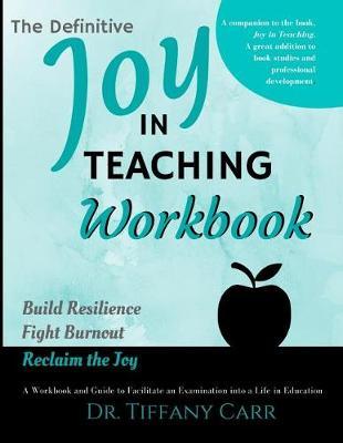 The Definitive Joy in Teaching Workbook by Dr Tiffany a Carr image