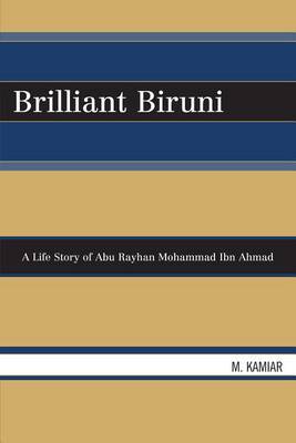 Brilliant Biruni: A Life Story of Abu Rayhan Mohammad Ibn Ahmad on Hardback by Mohammad Kamiar