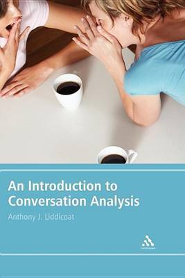 An Introduction to Conversation Analysis by Anthony J Liddicoat image