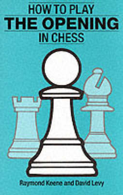 How to Play the Opening in Chess by Raymond Keene image