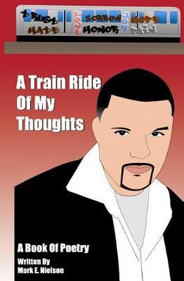 A Train Ride Of My Thoughts by Mark E Nielson image