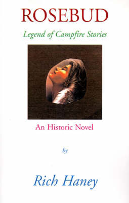 Rosebud: Legend of Campfire Stories by Rich Haney image