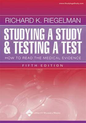Studying a Study and Testing a Test: How to Read the Medical Evidence by Richard K. Riegelman image
