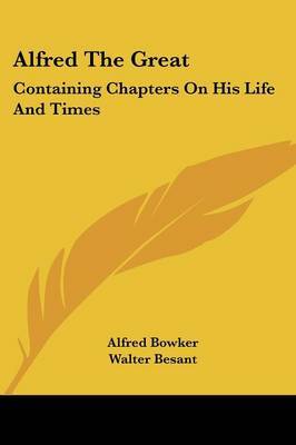 Alfred the Great: Containing Chapters on His Life and Times image