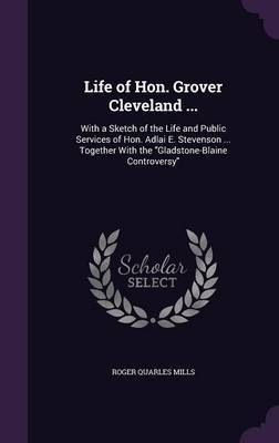 Life of Hon. Grover Cleveland ... by Roger Quarles Mills image