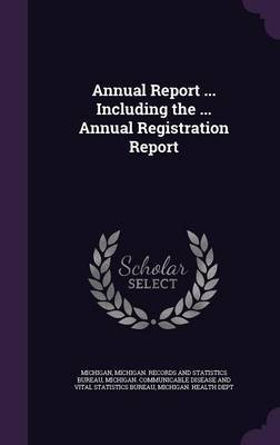 Annual Report ... Including the ... Annual Registration Report by . Michigan image