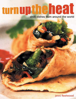 Turn Up the Heat: Chilli Dishes from Around the World on Paperback by Jenni Fleetwood