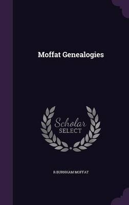 Moffat Genealogies by R Burnham Moffat image