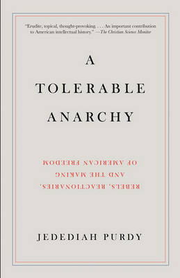 A Tolerable Anarchy by Jedediah Purdy