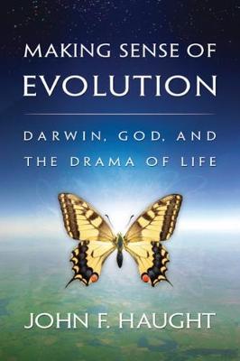 Making Sense of Evolution by John F Haught