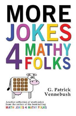 More Jokes 4 Mathy Folks by G Patrick Vennebush image