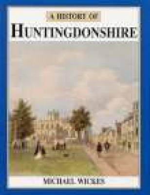 A History of Huntingdonshire by Michael Wickes image