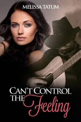 Can't Control the Feeling on Paperback by Melissa Tatum