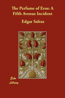 The Perfume of Eros by Edgar Saltus image