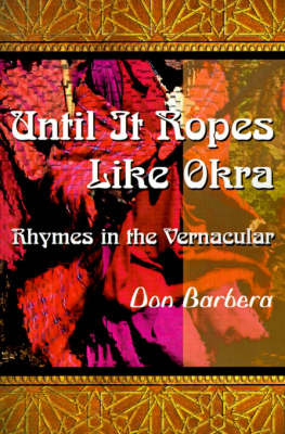 Until It Ropes Like Okra: Rhymes in the Vernacular by Don Barbera image