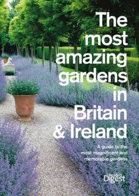 The Most Amazing Gardens in Britain and Ireland: A Guide to the Most Magnificent and Memorable Gardens by Reader's Digest image