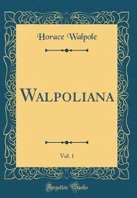 Walpoliana, Vol. 1 (Classic Reprint) by Horace Walpole image