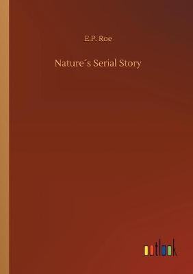 Nature s Serial Story by E.P Roe image