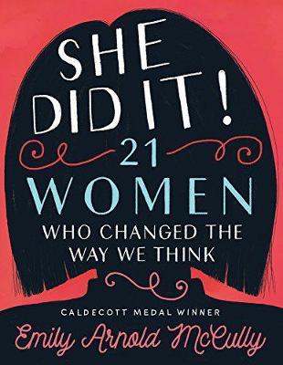 She Did It!: 21 Women Who Changed The Way We Think by Emily Arnold McCully image