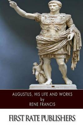 Augustus, His Life and Works by Rene Francis image