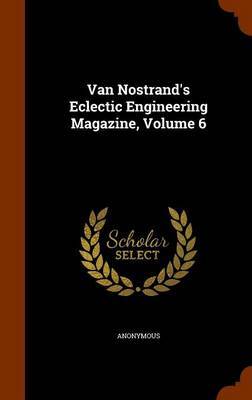Van Nostrand's Eclectic Engineering Magazine, Volume 6 by * Anonymous image