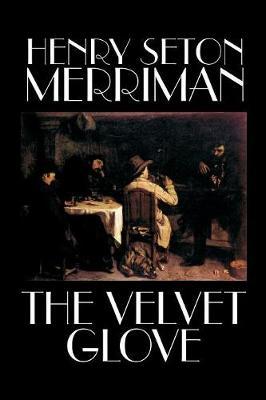 The Velvet Glove by Henry Seton Merriman image
