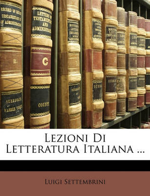 Lezioni Di Letteratura Italiana ... by Luigi Settembrini image