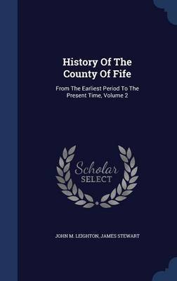 History of the County of Fife on Hardback by John M Leighton