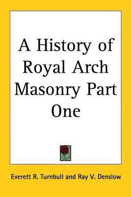 A History of Royal Arch Masonry Part One by Everett R. Turnbull image