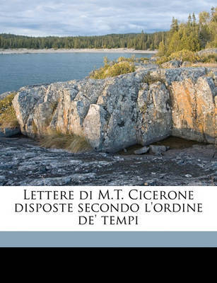 Lettere Di M.T. Cicerone Disposte Secondo L'Ordine de' Tempi image